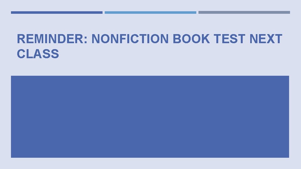REMINDER: NONFICTION BOOK TEST NEXT CLASS 