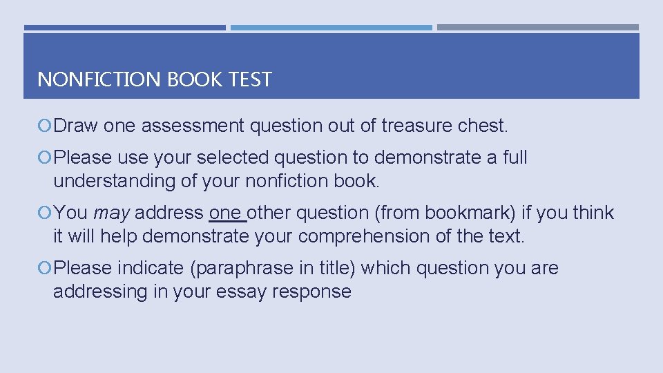 NONFICTION BOOK TEST Draw one assessment question out of treasure chest. Please use your