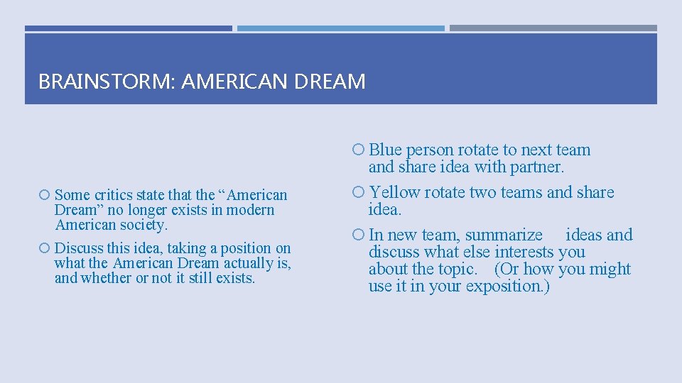 BRAINSTORM: AMERICAN DREAM Blue person rotate to next team Some critics state that the