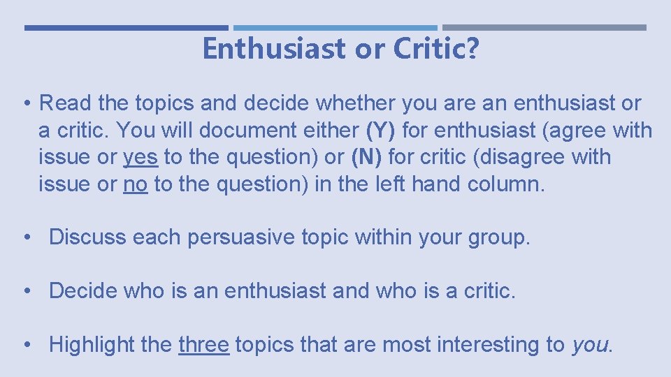 Enthusiast or Critic? • Read the topics and decide whether you are an enthusiast