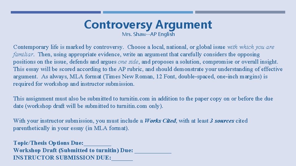 Controversy Argument Mrs. Shaw--AP English Contemporary life is marked by controversy. Choose a local,