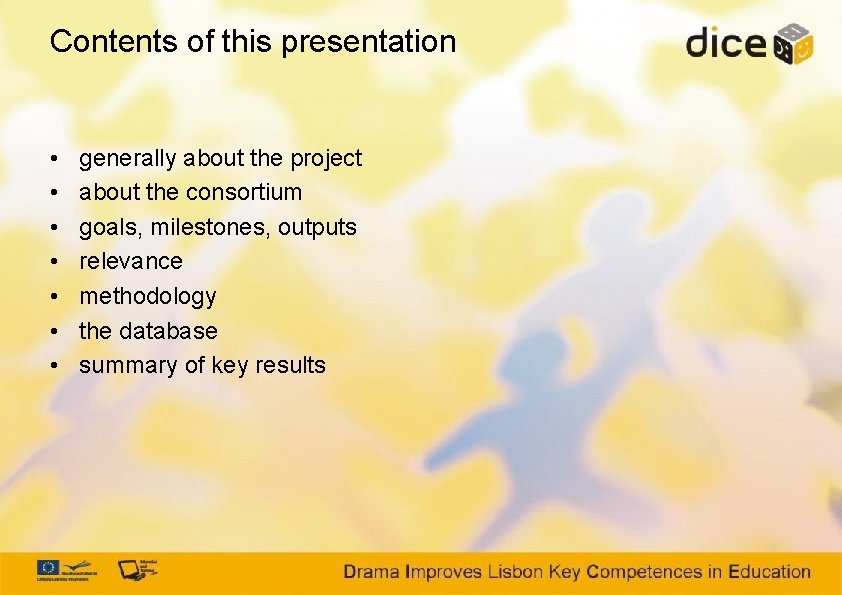 Contents of this presentation • • generally about the project about the consortium goals,