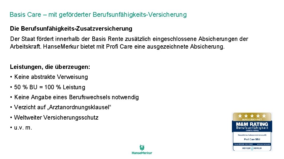 Basis Care – mit geförderter Berufsunfähigkeits-Versicherung Die Berufsunfähigkeits-Zusatzversicherung Der Staat fördert innerhalb der Basis