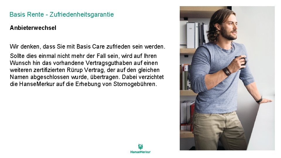 Basis Rente - Zufriedenheitsgarantie Anbieterwechsel Wir denken, dass Sie mit Basis Care zufrieden sein