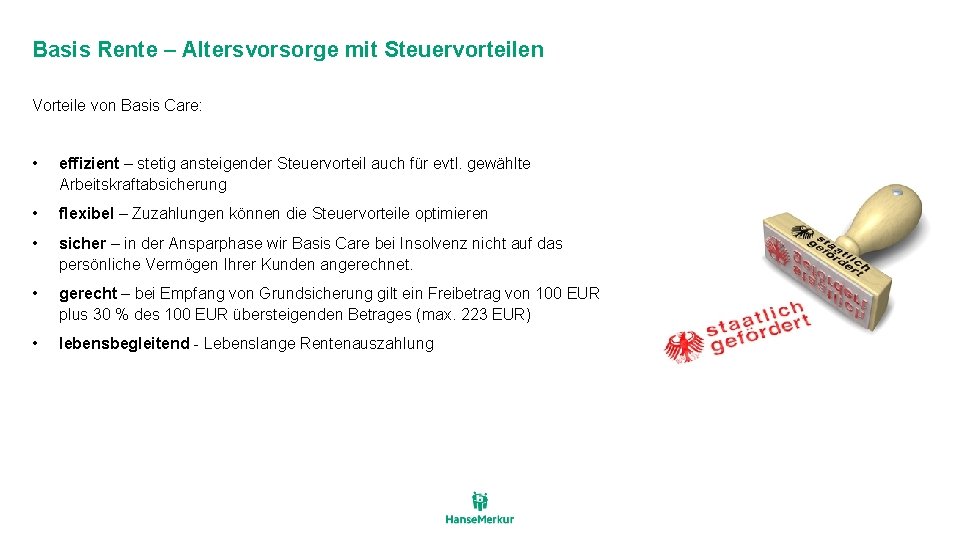 Basis Rente – Altersvorsorge mit Steuervorteilen Vorteile von Basis Care: • effizient – stetig