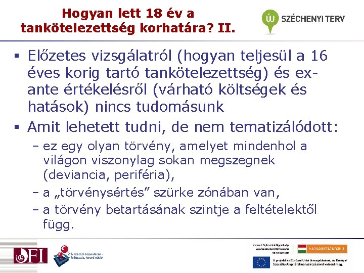 Hogyan lett 18 év a tankötelezettség korhatára? II. § Előzetes vizsgálatról (hogyan teljesül a