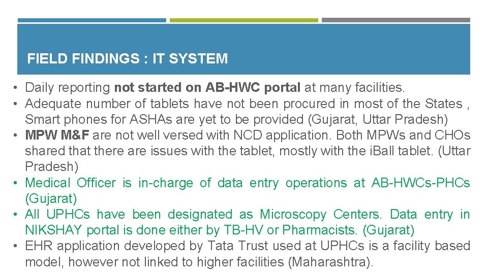 FIELD FINDINGS : IT SYSTEM • Daily reporting not started on AB-HWC portal at