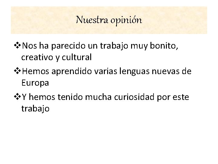 Nuestra opinión v. Nos ha parecido un trabajo muy bonito, creativo y cultural v.