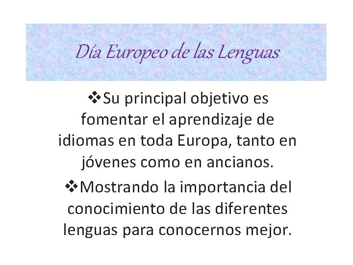 Día Europeo de las Lenguas v. Su principal objetivo es fomentar el aprendizaje de