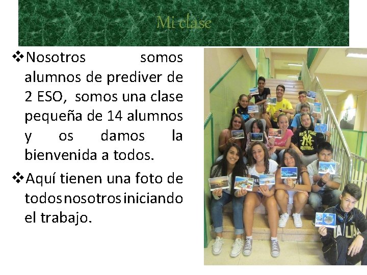 Mi clase v. Nosotros somos alumnos de prediver de 2 ESO, somos una clase