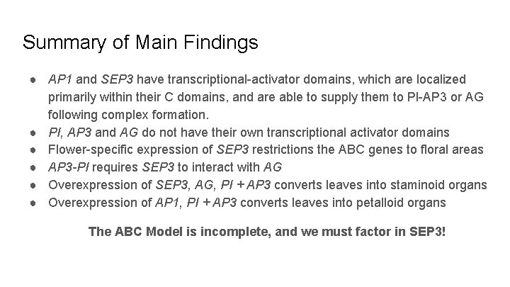 Summary of Main Findings ● AP 1 and SEP 3 have transcriptional-activator domains, which
