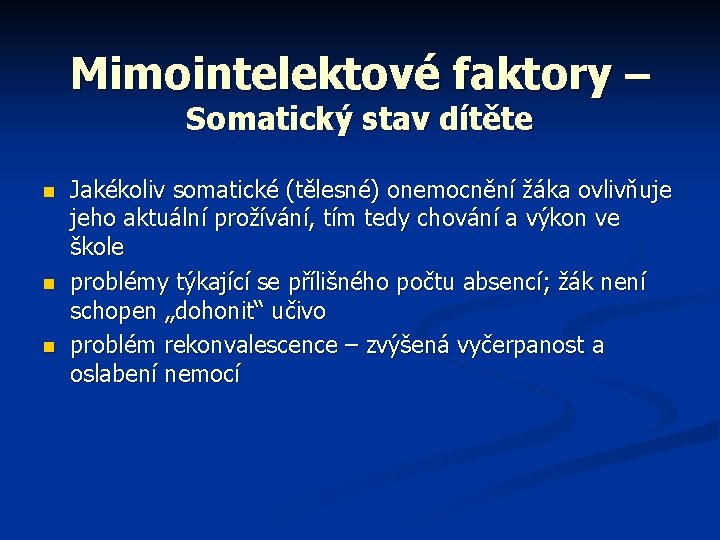 Mimointelektové faktory – Somatický stav dítěte n n n Jakékoliv somatické (tělesné) onemocnění žáka