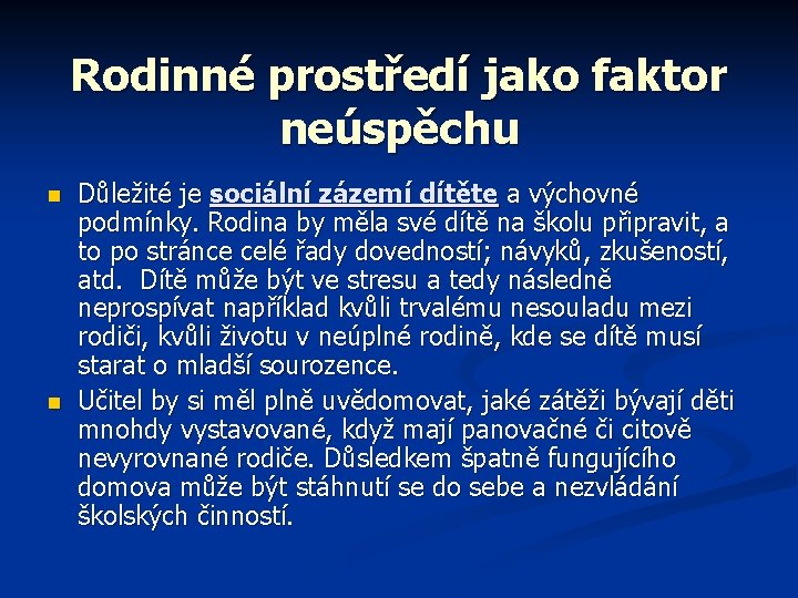 Rodinné prostředí jako faktor neúspěchu n n Důležité je sociální zázemí dítěte a výchovné