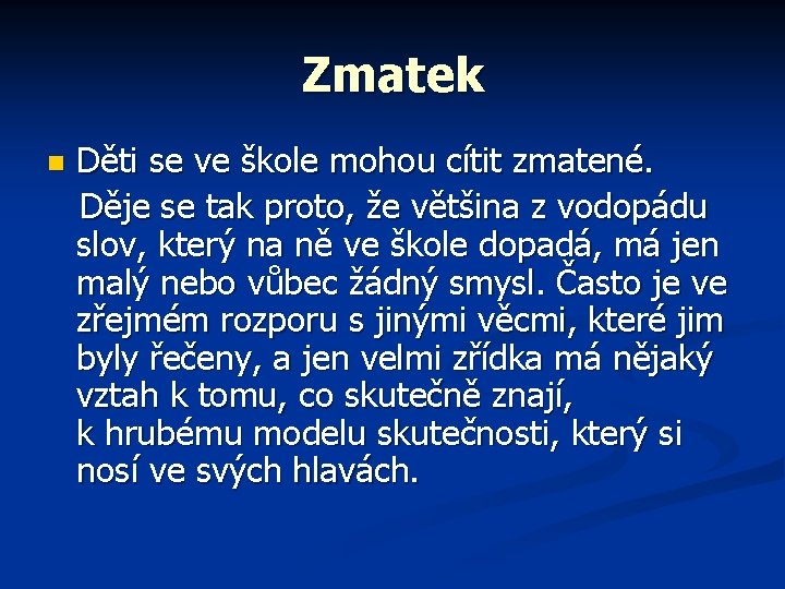 Zmatek n Děti se ve škole mohou cítit zmatené. Děje se tak proto, že