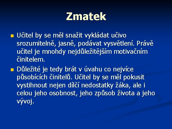 Zmatek n n Učitel by se měl snažit vykládat učivo srozumitelně, jasně, podávat vysvětlení.