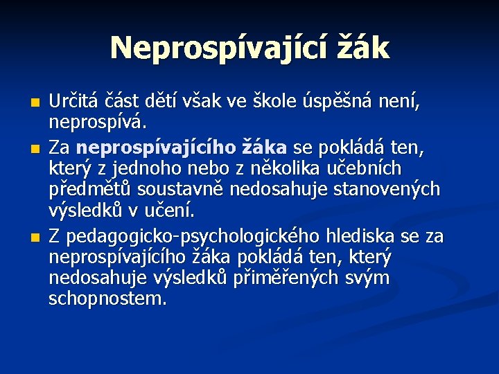 Neprospívající žák n n n Určitá část dětí však ve škole úspěšná není, neprospívá.