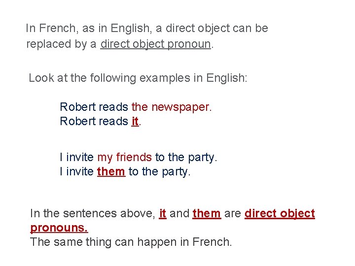 In French, as in English, a direct object can be replaced by a direct