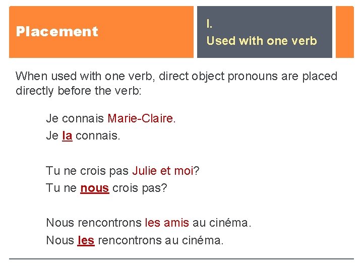 Placement I. Used with one verb When used with one verb, direct object pronouns