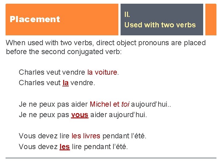 Placement II. Used with two verbs When used with two verbs, direct object pronouns