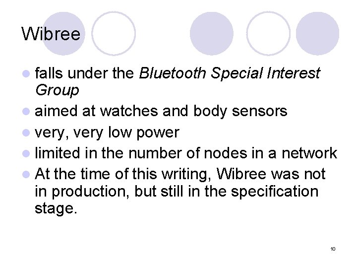 Wibree l falls under the Bluetooth Special Interest Group l aimed at watches and