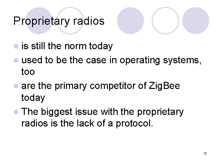 Proprietary radios l is still the norm today l used to be the case