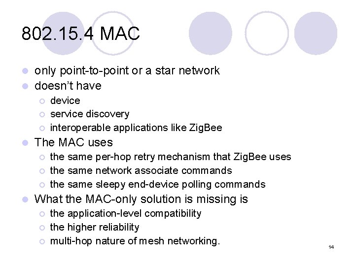 802. 15. 4 MAC only point-to-point or a star network l doesn’t have l