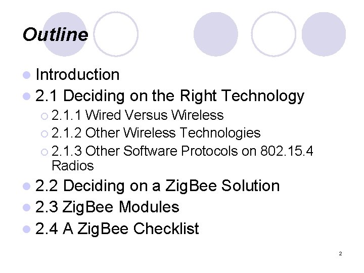 Outline l Introduction l 2. 1 Deciding on the Right Technology ¡ 2. 1.