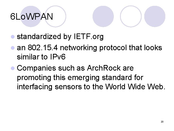 6 Lo. WPAN l standardized by IETF. org l an 802. 15. 4 networking