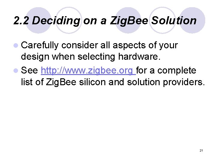 2. 2 Deciding on a Zig. Bee Solution l Carefully consider all aspects of