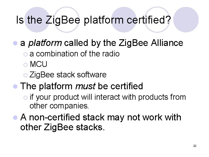 Is the Zig. Bee platform certified? la platform called by the Zig. Bee Alliance