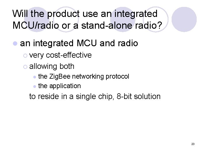 Will the product use an integrated MCU/radio or a stand-alone radio? l an integrated