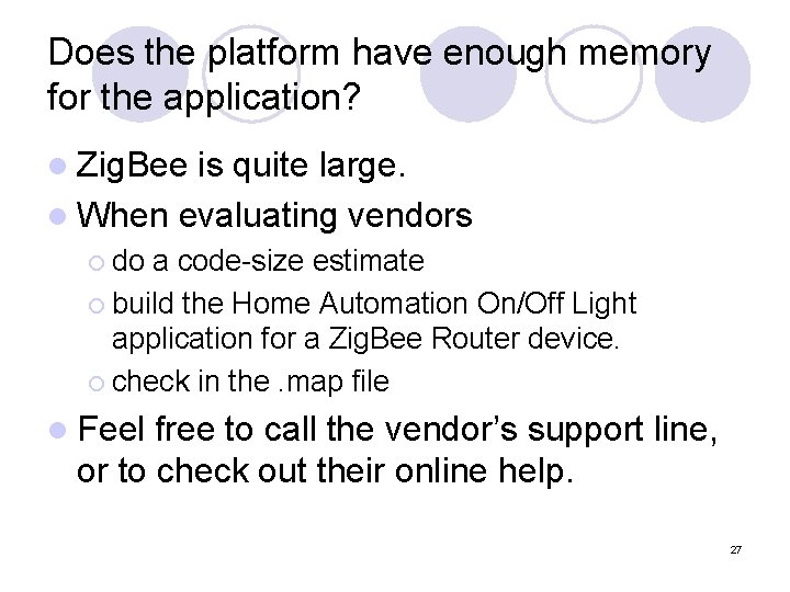 Does the platform have enough memory for the application? l Zig. Bee is quite