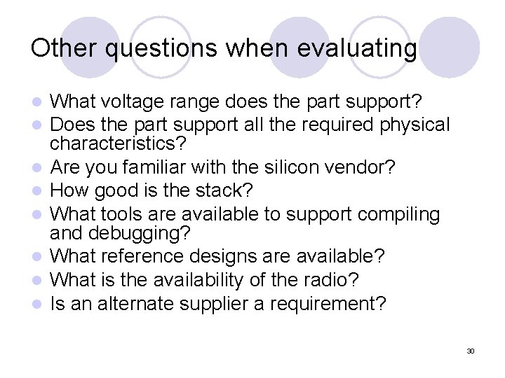 Other questions when evaluating l l l l What voltage range does the part