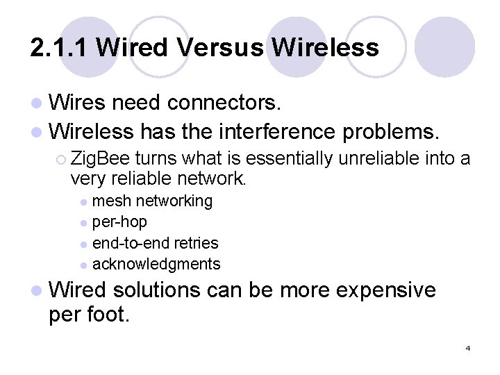 2. 1. 1 Wired Versus Wireless l Wires need connectors. l Wireless has the