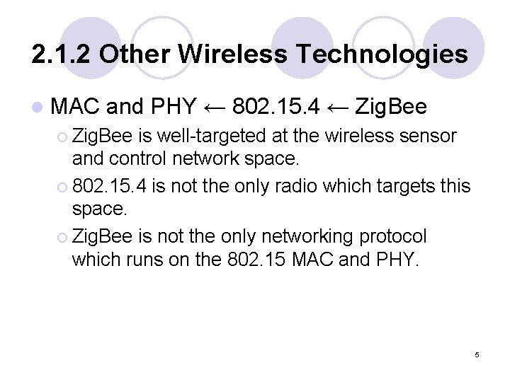 2. 1. 2 Other Wireless Technologies l MAC and PHY ← 802. 15. 4