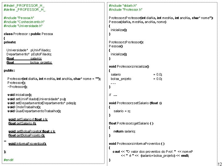 #ifndef _PROFESSOR_H_ #define _PROFESSOR_H_ #include “stdafx. h” #include "Professor. h" #include "Pessoa. h" #include