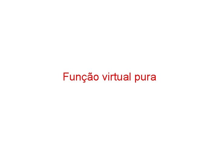 Função virtual pura 