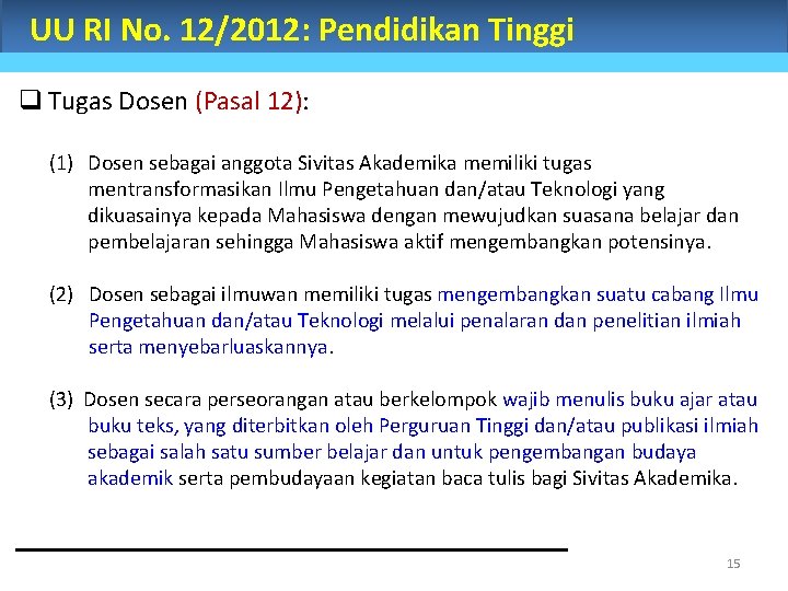 UU RI No. 12/2012: Pendidikan Tinggi q Tugas Dosen (Pasal 12): (1) Dosen sebagai