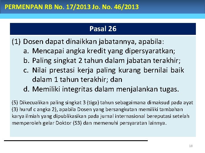 PERMENPAN RB No. 17/2013 Jo. No. 46/2013 Pasal 26 (1) Dosen dapat dinaikkan jabatannya,