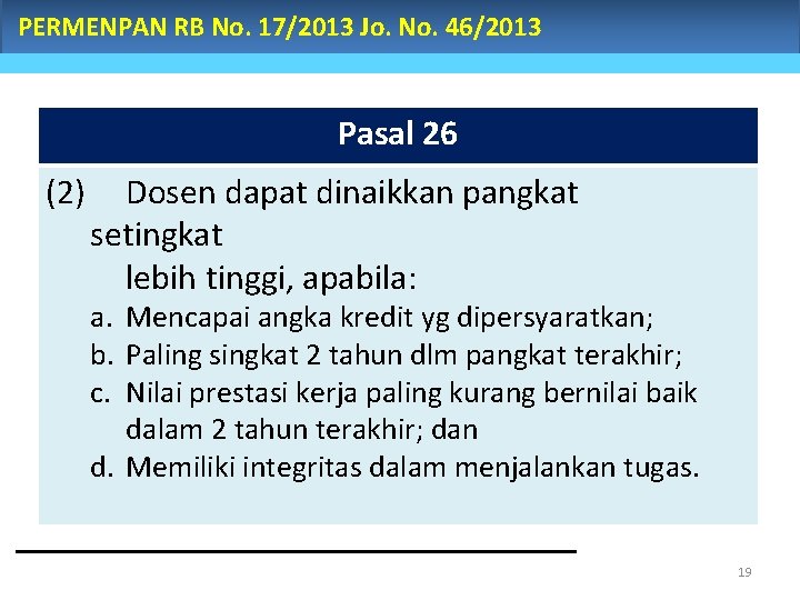 PERMENPAN RB No. 17/2013 Jo. No. 46/2013 Pasal 26 (2) Dosen dapat dinaikkan pangkat