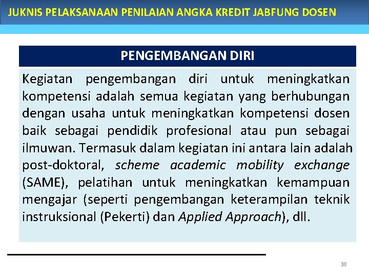 JUKNIS PELAKSANAAN PENILAIAN ANGKA KREDIT JABFUNG DOSEN PENGEMBANGAN DIRI Kegiatan pengembangan diri untuk meningkatkan