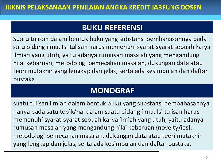 JUKNIS PELAKSANAAN PENILAIAN ANGKA KREDIT JABFUNG DOSEN BUKU REFERENSI Suatu tulisan dalam bentuk buku