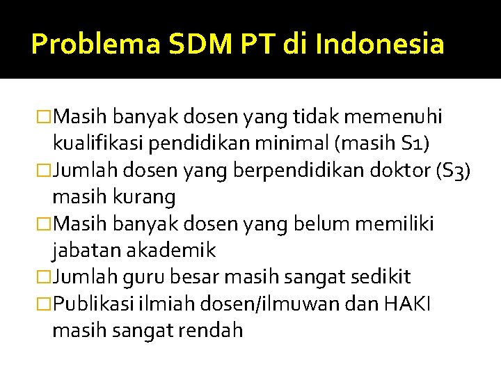 Problema SDM PT di Indonesia �Masih banyak dosen yang tidak memenuhi kualifikasi pendidikan minimal