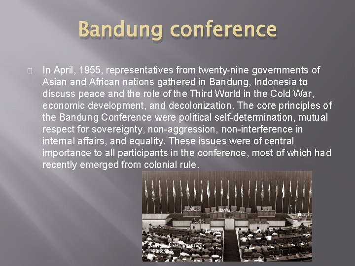 Bandung conference � In April, 1955, representatives from twenty-nine governments of Asian and African