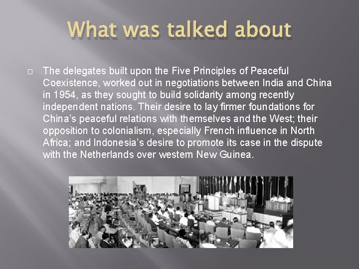 What was talked about � The delegates built upon the Five Principles of Peaceful