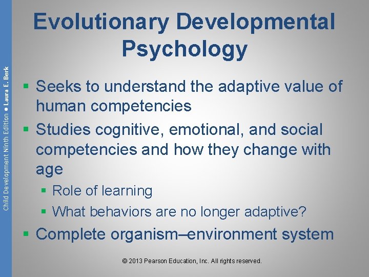Child Development Ninth Edition ● Laura E. Berk Evolutionary Developmental Psychology § Seeks to