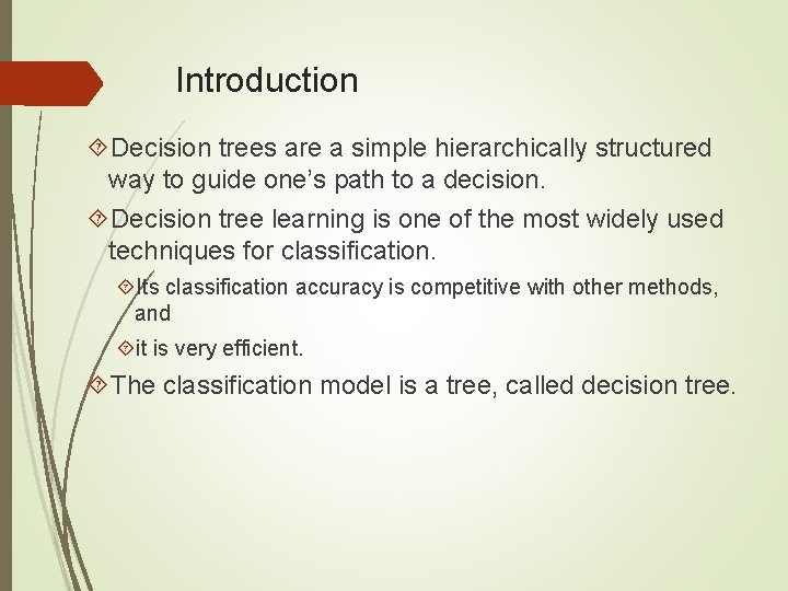 Introduction Decision trees are a simple hierarchically structured way to guide one’s path to
