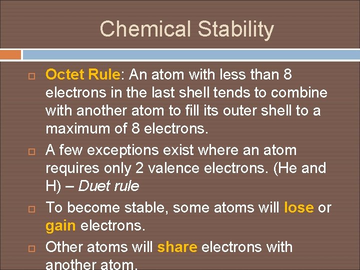 Chemical Stability Octet Rule: An atom with less than 8 electrons in the last