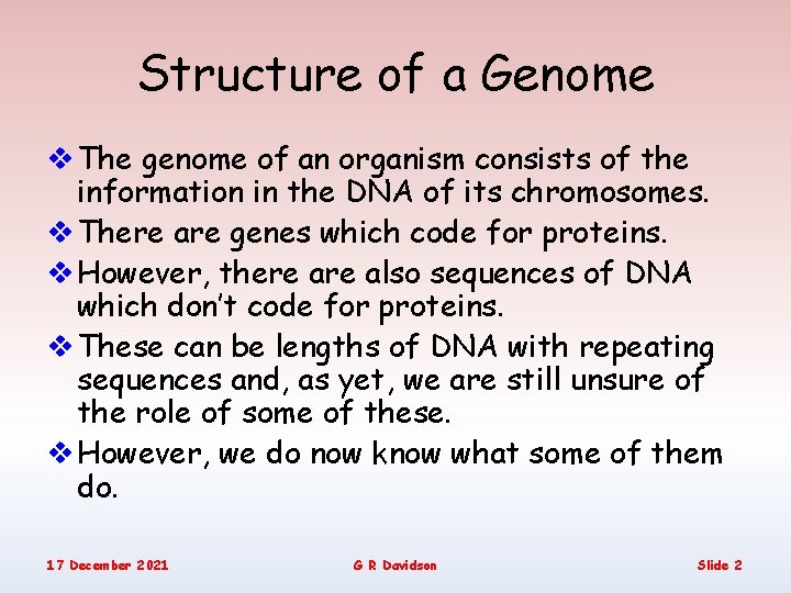 Structure of a Genome v The genome of an organism consists of the information