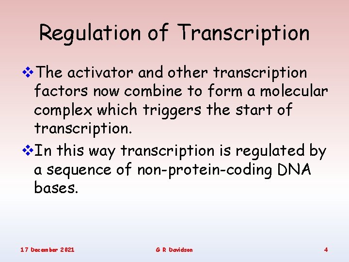 Regulation of Transcription v. The activator and other transcription factors now combine to form